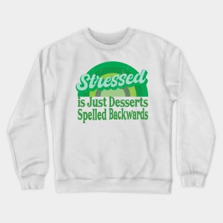 Stressed is Just Desserts Spelled Backwards Crewneck Sweatshirt